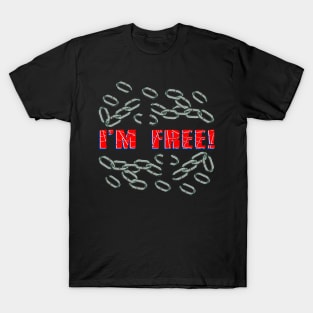 I'm free from chains T-Shirt